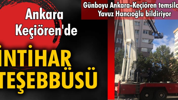 Ankara Keçiören'de intihar teşebbüsü