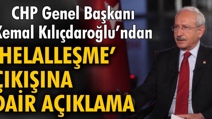 CHP Genel Başkanı Kemal Kılıçdaroğlu: Helalleşmenin özünde gelecek var