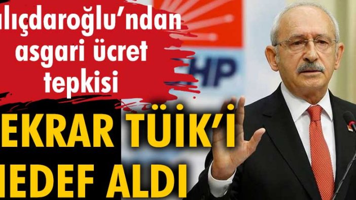 Kemal Kılıçdaroğlu'nun hedefinde tekrar TÜİK var