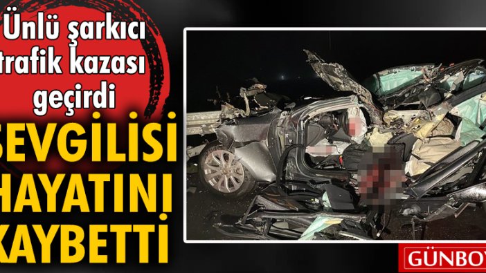 Hepsi Grubu'nun eski solisti Gülçin Ergül trafik kazası geçirdi sevgilisi öldü!  Ergül'ün sevgilisi Erdal Şeyda Lafçı kimdir