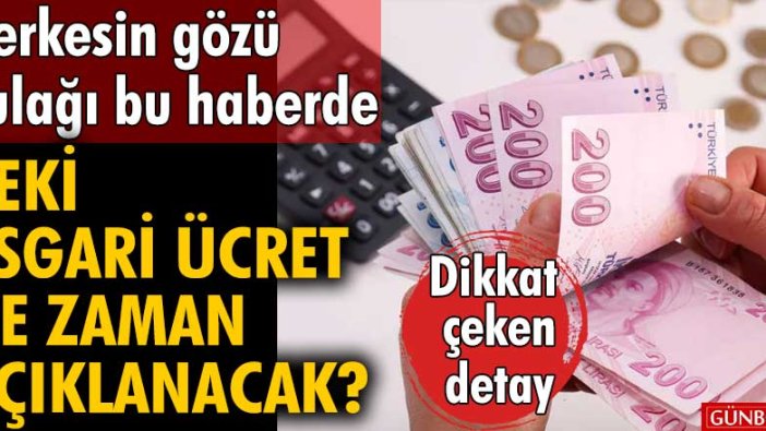 Asgari ücret ne zaman açıklanacak? 2022 Asgari ücret ne kadar olacak? 2022 AGİ ve Asgari ücret belli oldu mu?