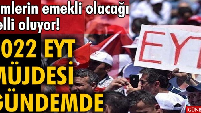 Kimlerin emekli olacağı belli oluyor! 2022 EYT müjdesi gündemi