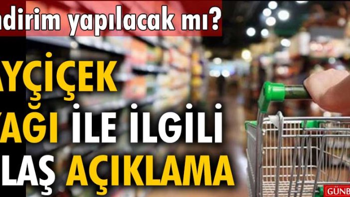 İndirim yapılacak mı?  Ayçiçek yağı ile ilgili flaş açıklama