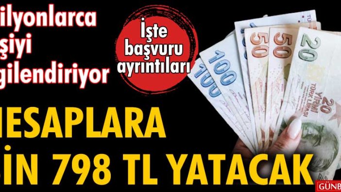 Dikkat |Milyonlarca kişiyi ilgilendiriyor...  Hesaplara bin 798 TL yatacak! İşte başvuru ayrıntıları