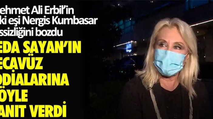 Mehmet Ali Erbil'in eski eşi Nergis Kumbasar sessizliğini bozdu! Seda Sayan'ın tecavüz iddialarına böyle yanıt verdi