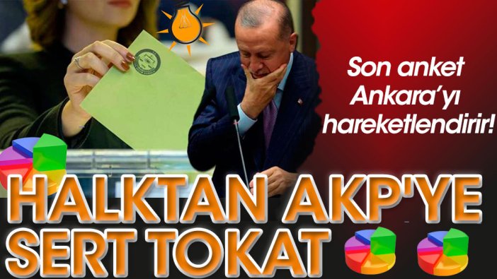 Son anket Ankara’yı hareketlendirir! Halktan AKP'ye sert tokat