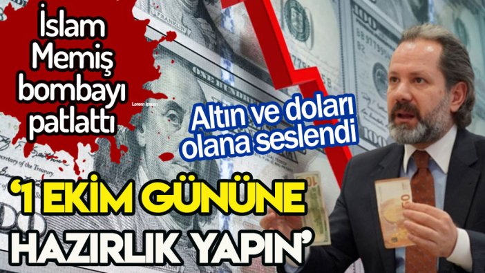 İslam Memiş'ten bomba açıklama: Altın dolar sahipleri 1 Ekim gününe hazırlanın