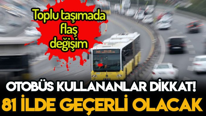 Tüm Türkiye'de geçerli karar! Otobüs kullananlar dikkat... Kart kararı geldi