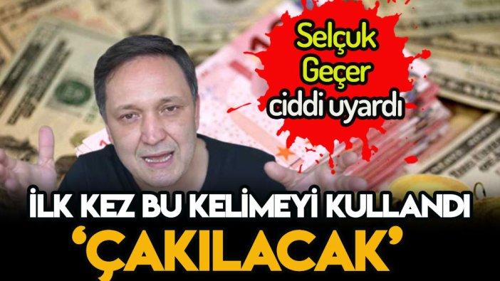 Doları bilen adam Selçuk Geçer milyonları uyardı: Çakılacak!