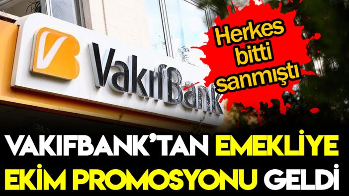Vakıfbank'tan emekliye ekim ayı promosyonu açıklandı