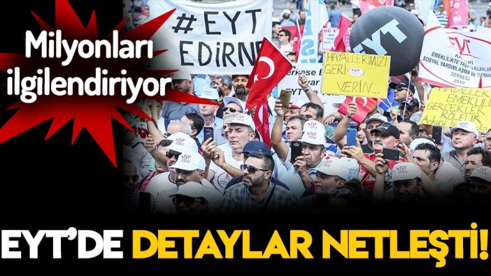 Milyonlarca SSK ve Bağ-Kur'luyu ilgilendiriyor: EYT'de detaylar netleşiyor!