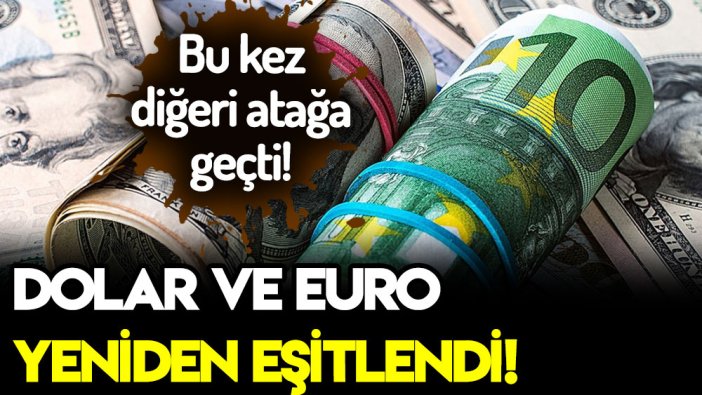 Euro ve dolar yeniden eşitlendi! İşte kurda son durum