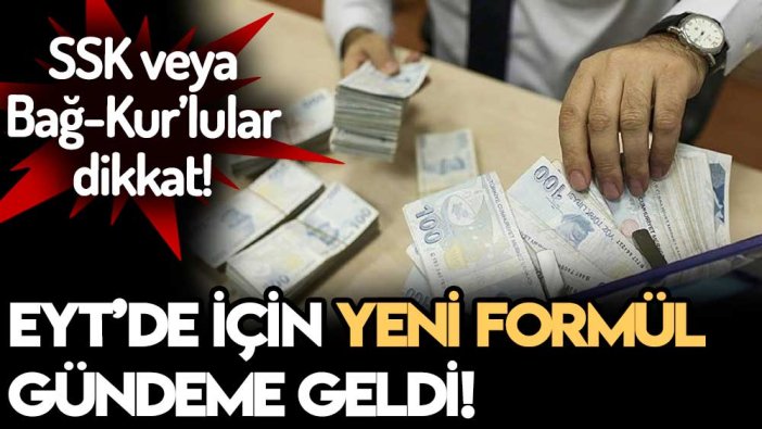 EYT için yeni formül! SSK ve Bağ-Kur'lular dikkat!