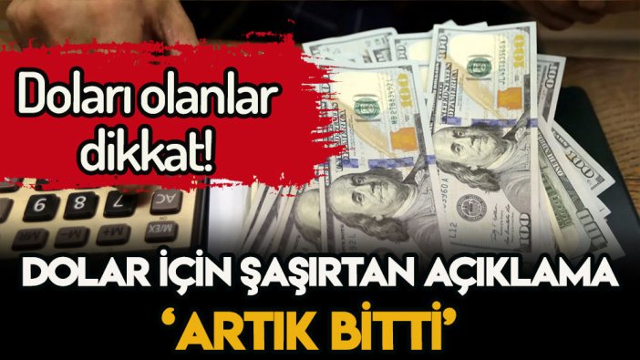 Dolar için şaşırtan açıklama: Artık sonu geldi dedi rakam verdi