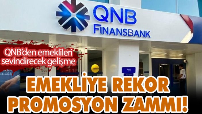 QNB Finansbank'tan emekliye rekor promosyon zammı! SSK, Bağ-kur ve bütün emeklilere müjde! 