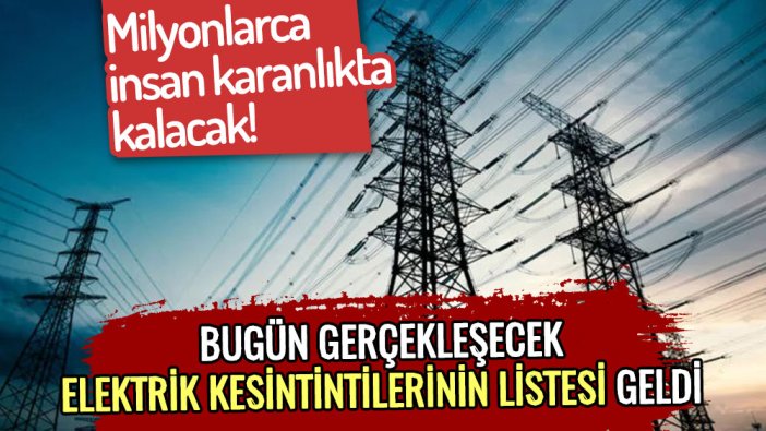 İstanbul'un bu ilçelerinde elektrik kesilecek! İşte saatlerce sürecek kesinti için mahalle mahalle liste