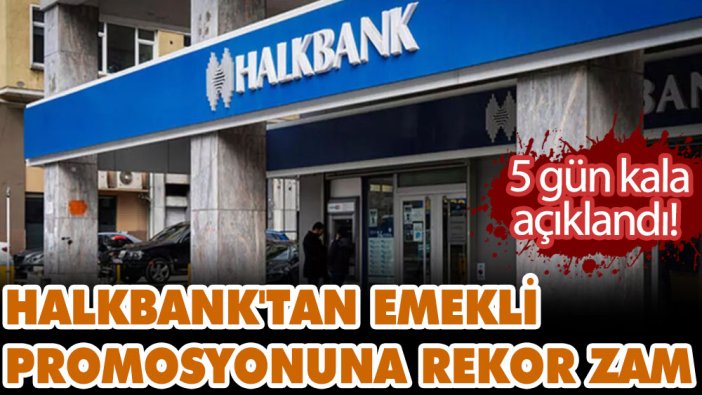 5 gün kala açıklandı! Halkbank'tan emekli promosyonuna rekor zam
