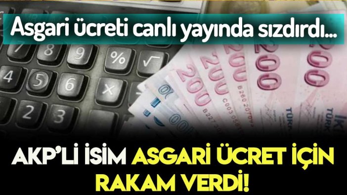 Asgari ücret için AKP'li isimden çok konuşulacak rakam!
