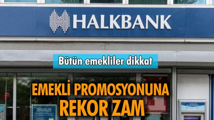 Halkbank'tan emekli promosyonuna rekor zam