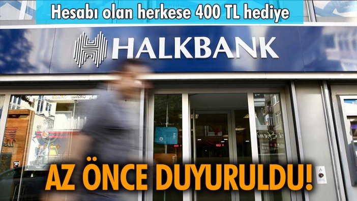 Halkbank çılgın kampanyayı duyurdu: Hesabı olan herkese 400 TL verilecek