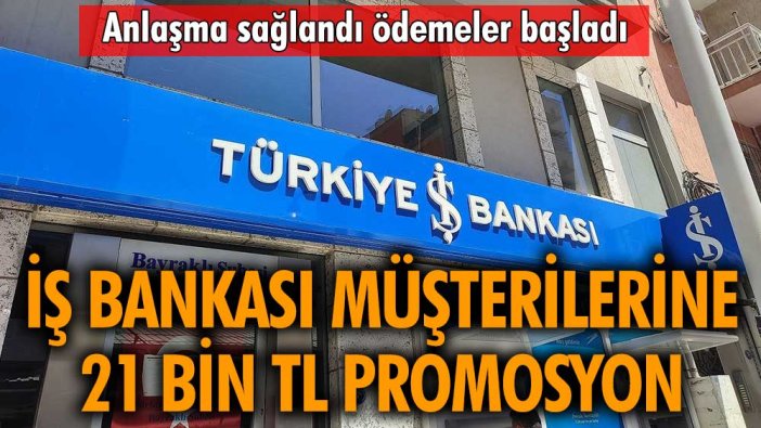 İş Bankası 21 bin lira promosyon ödemesi yapacak