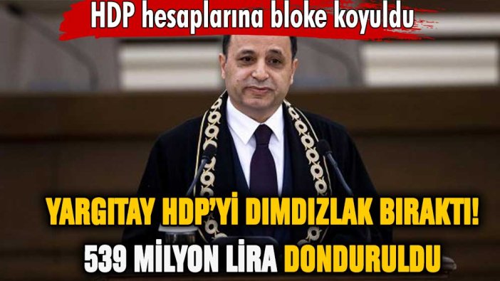 HDP'nin hesaplarına bloke getirildi: 539 milyon lirayı kullanamayacaklar!