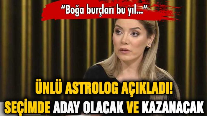 Astrolog Zeynep Turan: Aday olacak ve kazanacak!