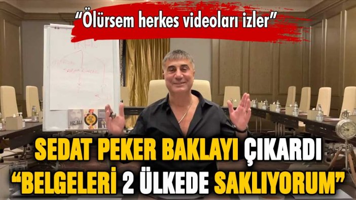 Sedat Peker: "Belgeleri 2 ülkede saklıyorum"