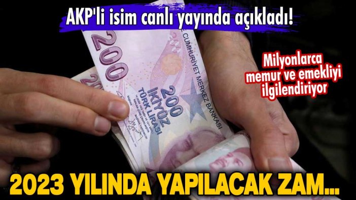 Milyonlarca memur ve emekliyi ilgilendiriyor! AKP'li isim canlı yayında açıkladı! 2023 yılında yapılacak zam...