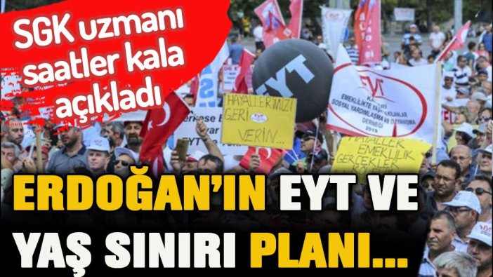 SGK uzmanı saatler kala açıkladı: İşte Erdoğan'ın EYT ve yaş sınırı planı