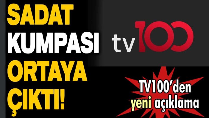 TV100’den yeni açıklama: SADAT kumpası ortaya çıktı!