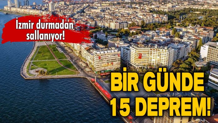 İzmir hiç durmadan sallanıyor: Bir günde 15 deprem!