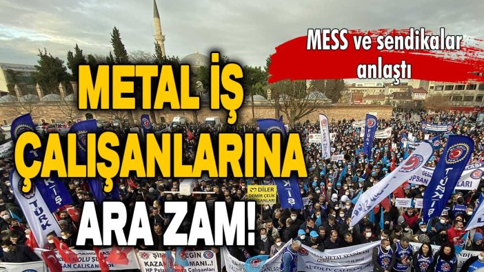 MESS ve sendikalar anlaştı: Metal iş çalışanlarına ara zam!