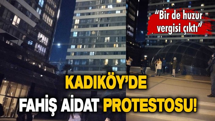 Kadıköy’de fahiş aidat protestosunda üçüncü gün!