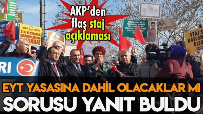 AKP'den flaş EYT'de staj açıklaması: Yasaya dahil olacaklar mı sorusu yanıt buldu