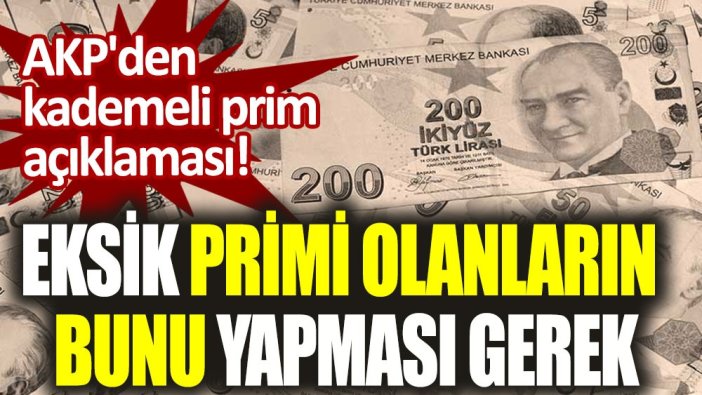 AKP'den kademeli prim açıklaması: Eksik primi olanların bunu yapması gerek!