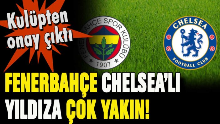 Fenerbahçe gözünü kararttı: Fenerbahçe Chelsea'lı yıldızla anlaşmaya çok yakın