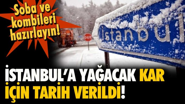 Soba ve kombileri yakın: İstanbul'a büyük kar yağışı için tarih verildi