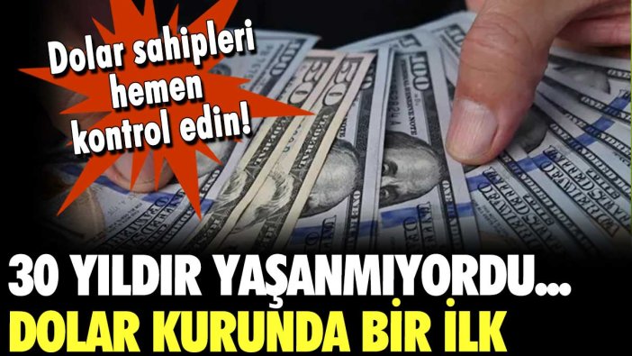 Dolar sahipleri dikkat: Dolar kurunda 30 küsur yıl sonra bir ilk yaşandı