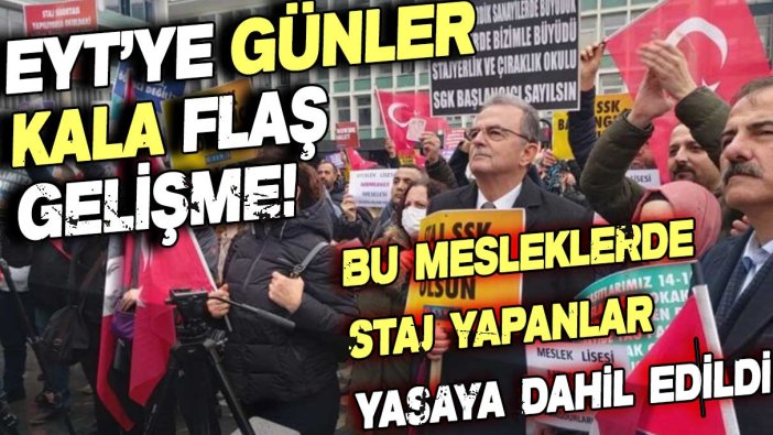 Staj mağdurları dikkat: Bu mesleklerin EYT'ye dahil edileceği açıklandı