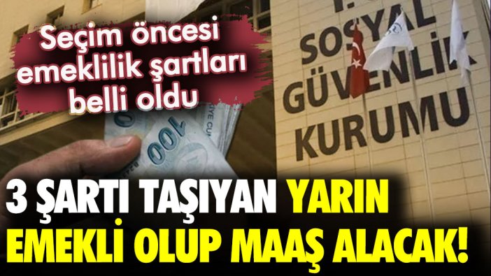 SGK seçim öncesi emeklilik şartlarını belirledi: Bu 3 şartı taşıyan yarın maaş alacak!