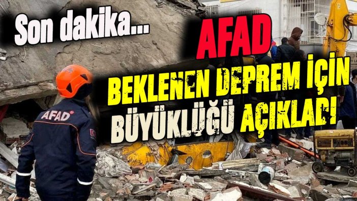 Son dakika... AFAD beklenen depremler için ilk kez büyüklük açıkladı