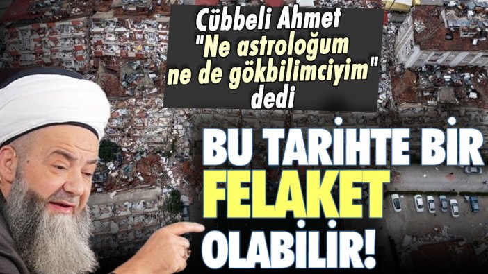 Cübbeli Ahmet ''Ne astroloğum ne de gökbilimciyim'' dedi: Bu tarihte bir felaket olabilir