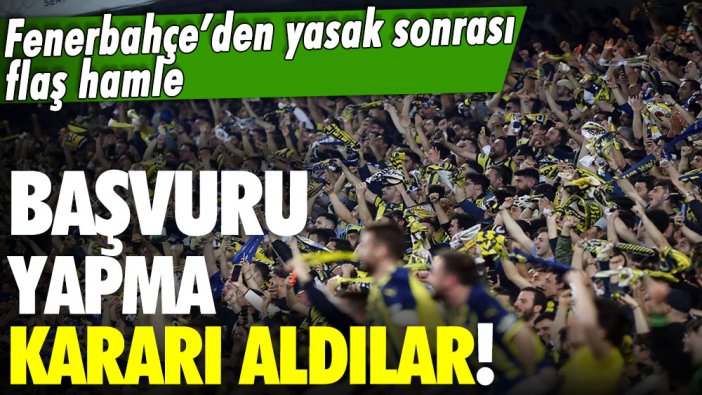 Fenerbahçe'den tribün yasağına bir cevap daha: Yapacakları başvuruyu açıkladılar