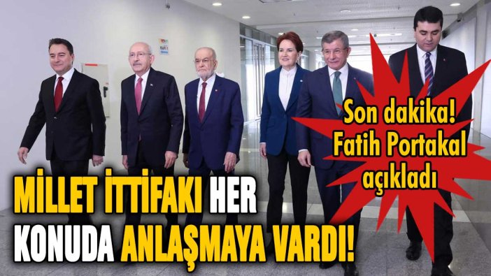 Fatih Portakal duyurdu: "Millet İttifakı her konuda anlaşmaya vardı"