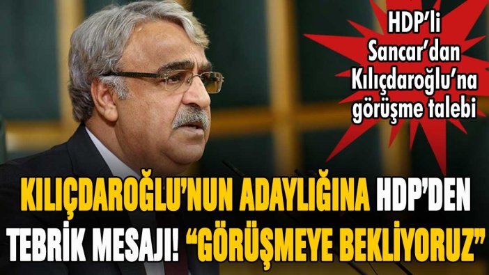 HDP'den Kılıçdaroğlu'na çağrı! ''Görüşmek için bekliyoruz''