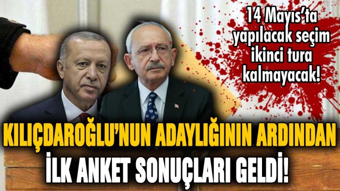 Kılıçdaroğlu'nun adaylığının ardından ilk anket sonuçları geldi! Seçim ikinci tura kalmayacak