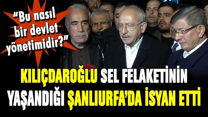 Kılıçdaroğlu Şanlıurfa'da isyan etti: "Bir pompayı getirmek için saatlerce beklenir mi?"