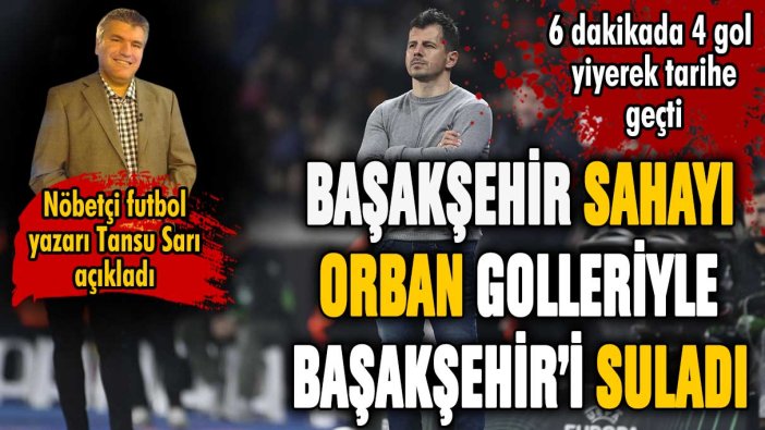 Başakşehir'den kendi evinde tarihi hezimet! 6 dakikada 4 gol yediler