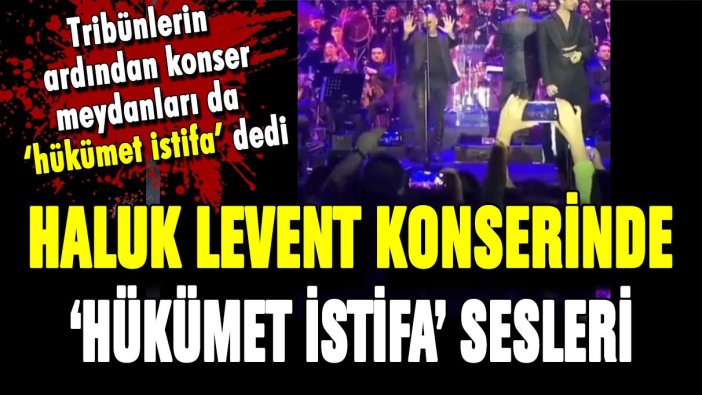 Haluk Levent'in İstanbul konserinde 'hükümet istifa' sesleri yükseldi